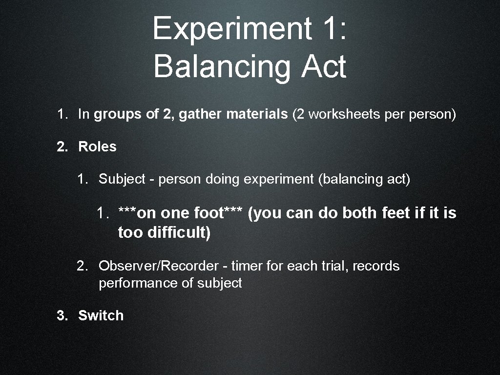 Experiment 1: Balancing Act 1. In groups of 2, gather materials (2 worksheets person)