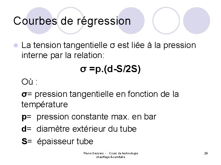 Courbes de régression l La tension tangentielle σ est liée à la pression interne