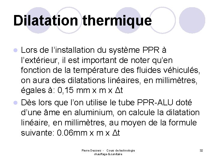 Dilatation thermique Lors de l’installation du système PPR à l’extérieur, il est important de