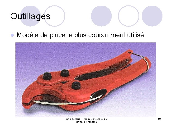 Outillages l Modèle de pince le plus couramment utilisé Pierre Dessers - Cours de