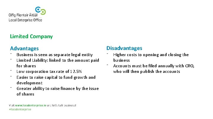 Limited Company Advantages ⁻ ⁻ ⁻ Business is seen as separate legal entity Limited