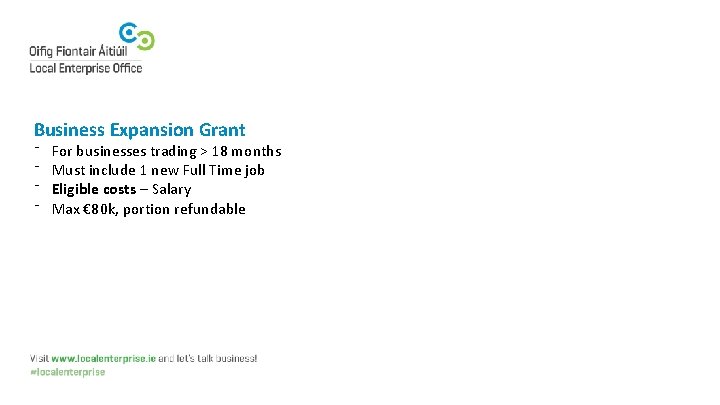 Business Expansion Grant ⁻ ⁻ For businesses trading > 18 months Must include 1