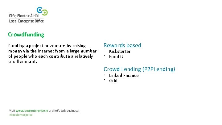 Crowdfunding Funding a project or venture by raising money via the Internet from a