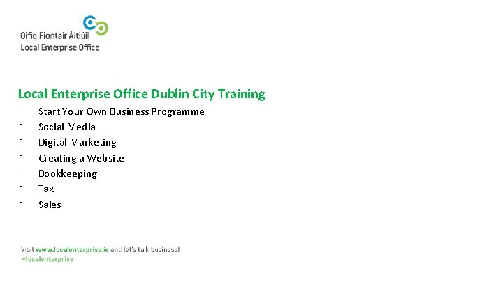 Local Enterprise Office Dublin City Training ⁻ ⁻ ⁻ ⁻ Start Your Own Business