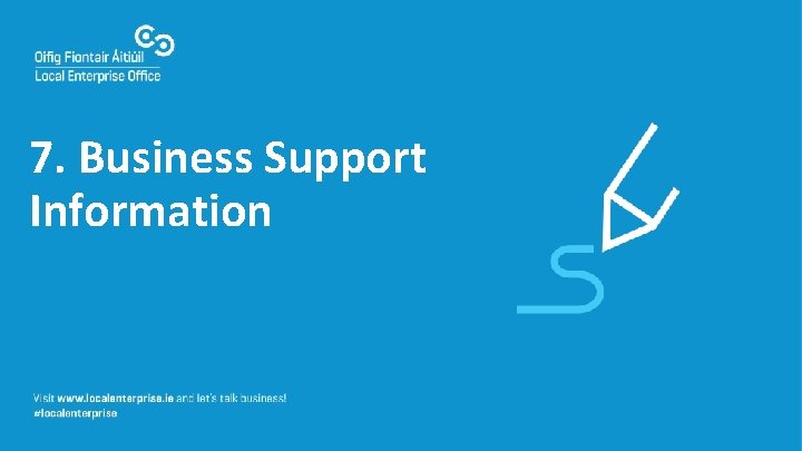 7. Business Support Information 