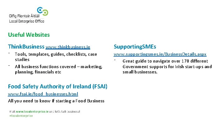 Useful Websites Think. Business www. thinkbusiness. ie Supporting. SMEs ⁻ www. supportingsmes. ie/Business. Details.