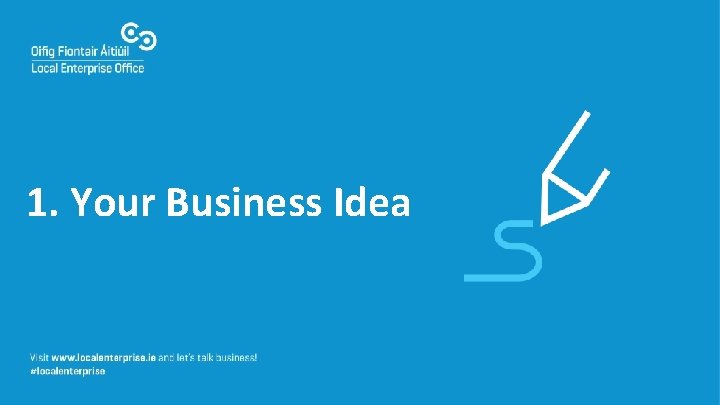 1. Your Business Idea 