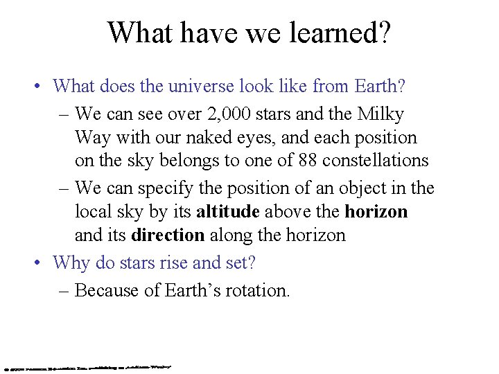 What have we learned? • What does the universe look like from Earth? –