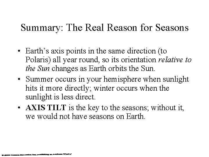 Summary: The Real Reason for Seasons • Earth’s axis points in the same direction