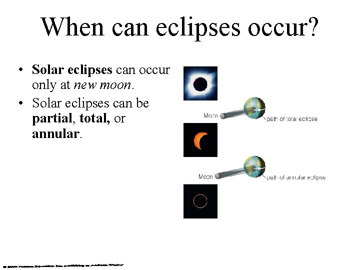 When can eclipses occur? • Solar eclipses can occur only at new moon. •