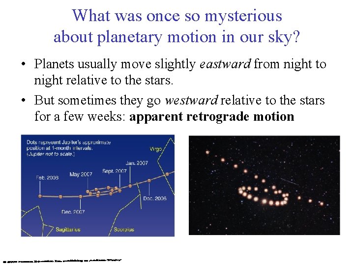 What was once so mysterious about planetary motion in our sky? • Planets usually