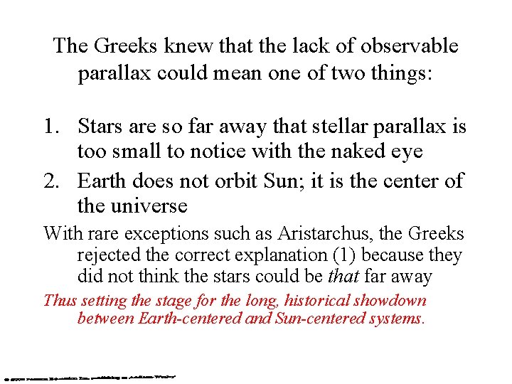 The Greeks knew that the lack of observable parallax could mean one of two