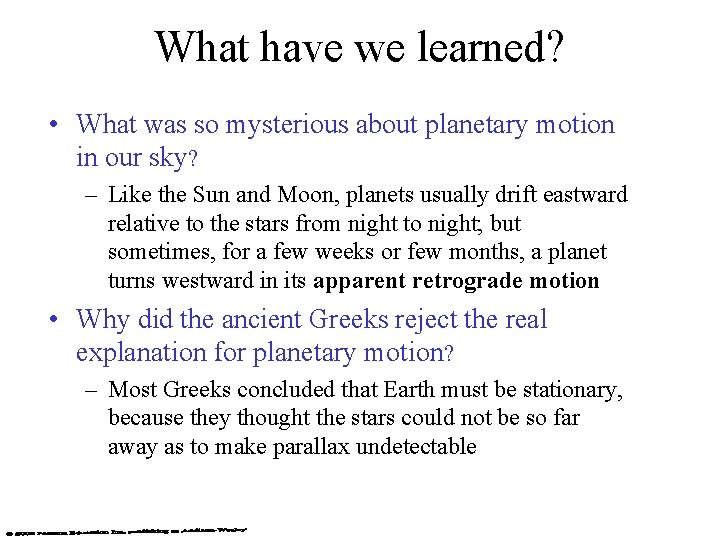 What have we learned? • What was so mysterious about planetary motion in our