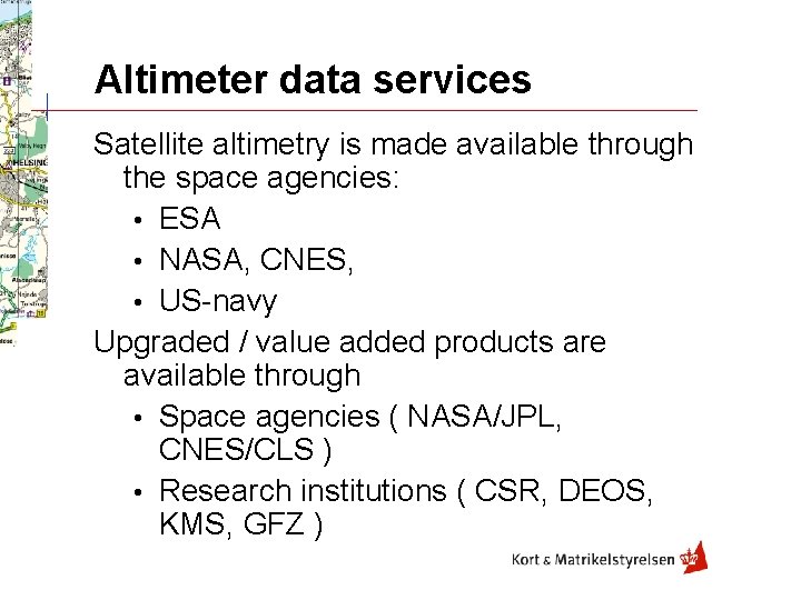 Altimeter data services Satellite altimetry is made available through the space agencies: • ESA