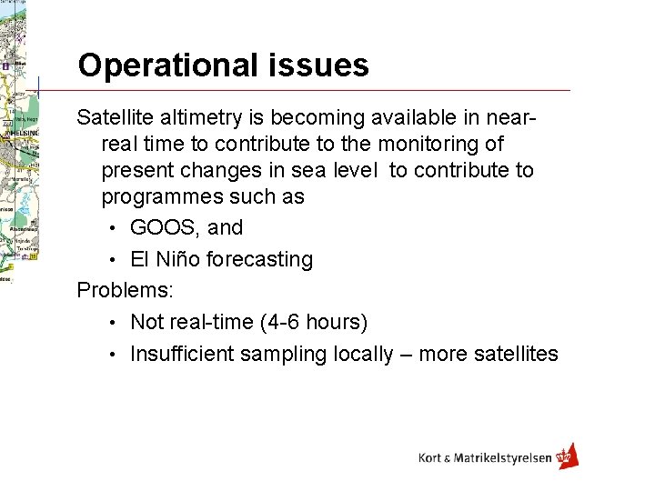 Operational issues Satellite altimetry is becoming available in nearreal time to contribute to the