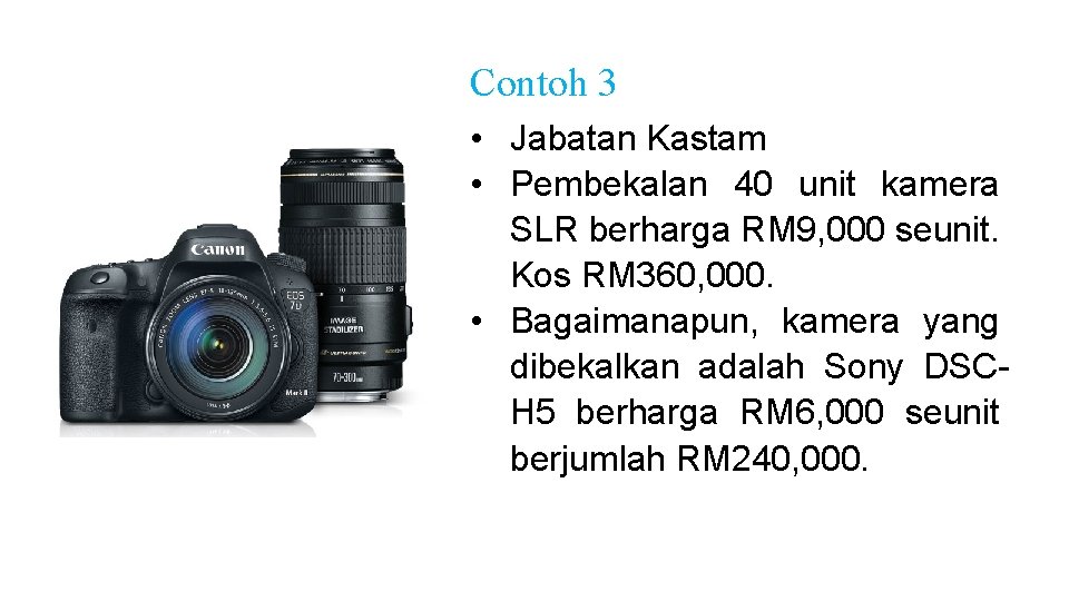 Contoh 3 • Jabatan Kastam • Pembekalan 40 unit kamera SLR berharga RM 9,