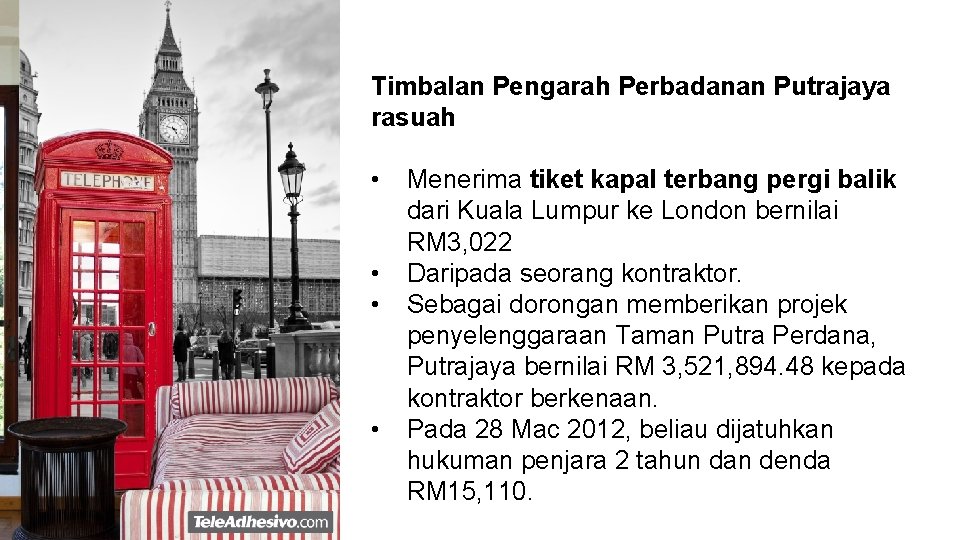 Timbalan Pengarah Perbadanan Putrajaya rasuah • • Menerima tiket kapal terbang pergi balik dari