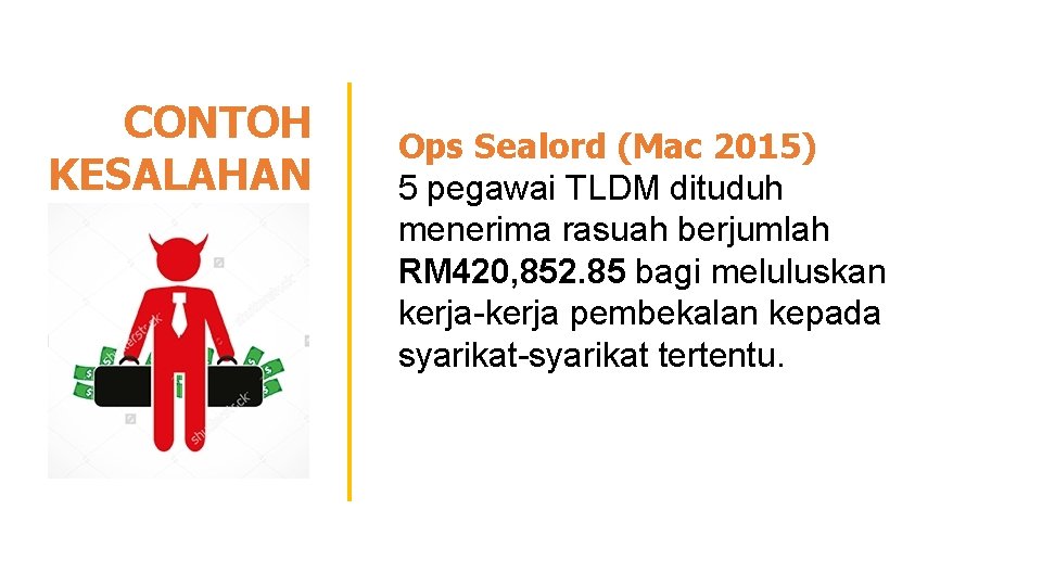 CONTOH KESALAHAN Ops Sealord (Mac 2015) 5 pegawai TLDM dituduh menerima rasuah berjumlah RM