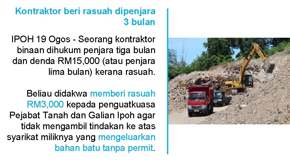 Kontraktor beri rasuah dipenjara 3 bulan IPOH 19 Ogos - Seorang kontraktor binaan dihukum