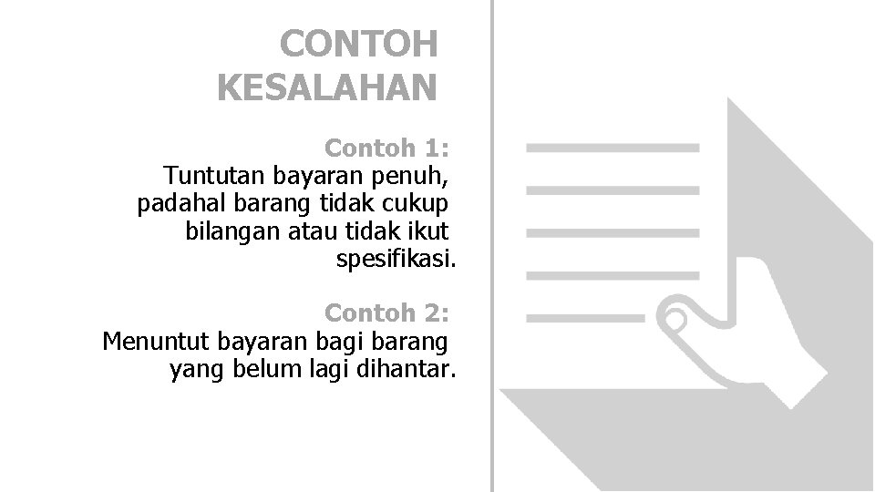 CONTOH KESALAHAN Contoh 1: Tuntutan bayaran penuh, padahal barang tidak cukup bilangan atau tidak