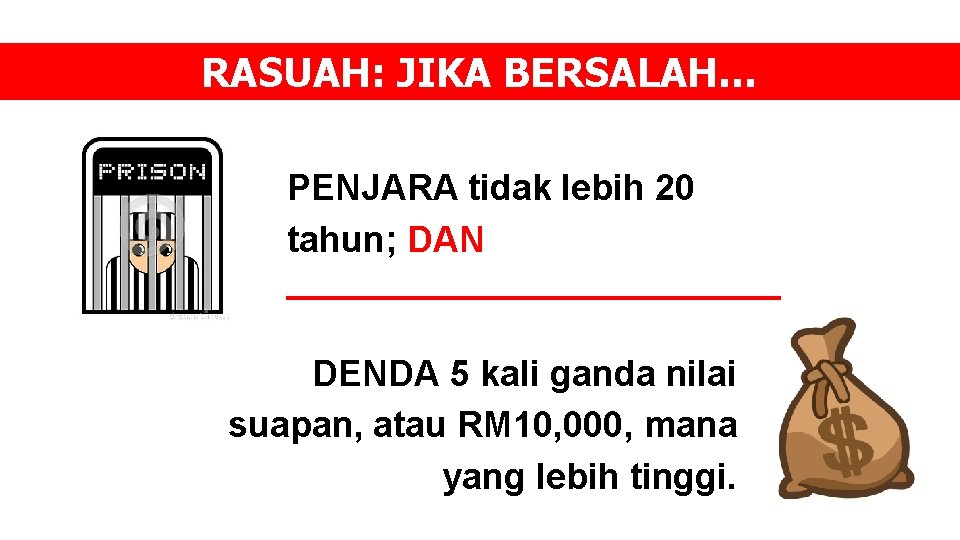 RASUAH: JIKA BERSALAH… PENJARA tidak lebih 20 tahun; DAN DENDA 5 kali ganda nilai