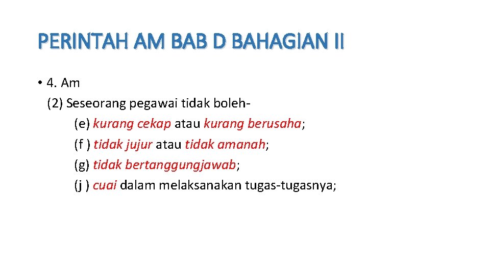 PERINTAH AM BAB D BAHAGIAN II • 4. Am (2) Seseorang pegawai tidak boleh(e)