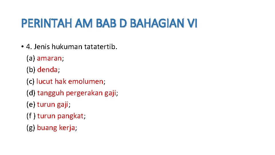 PERINTAH AM BAB D BAHAGIAN VI • 4. Jenis hukuman tatatertib. (a) amaran; (b)