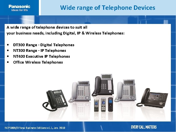 Wide range of Telephone Devices A wide range of telephone devices to suit all