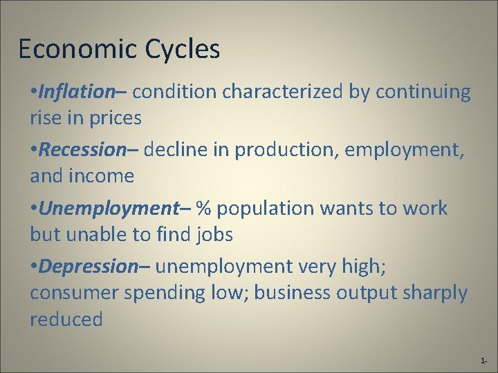 Economic Cycles • Inflation– condition characterized by continuing rise in prices • Recession– decline