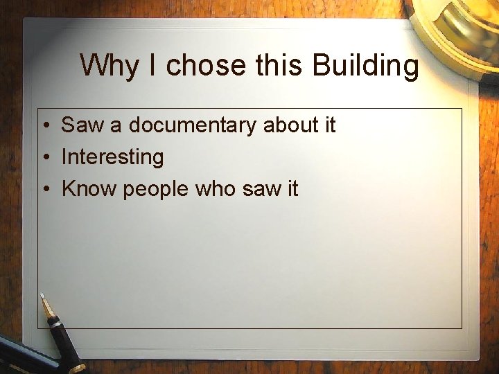 Why I chose this Building • Saw a documentary about it • Interesting •