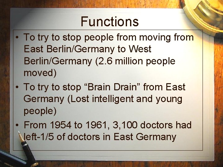Functions • To try to stop people from moving from East Berlin/Germany to West