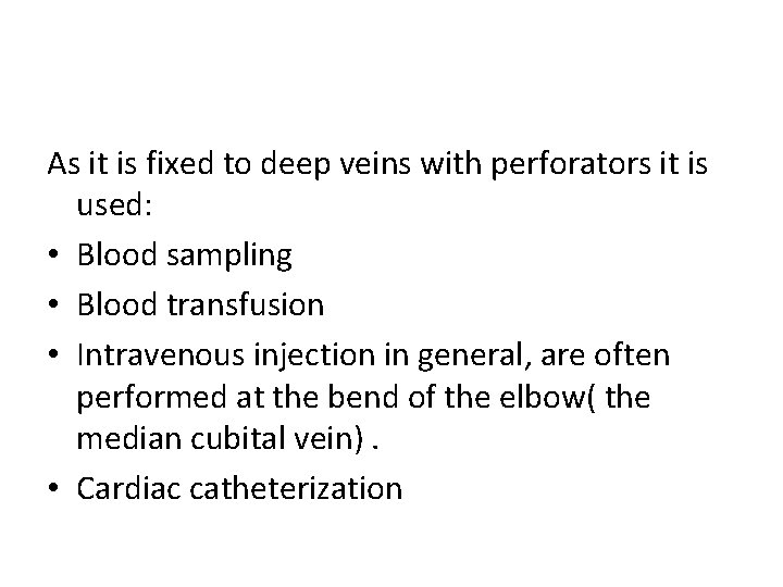 As it is fixed to deep veins with perforators it is used: • Blood
