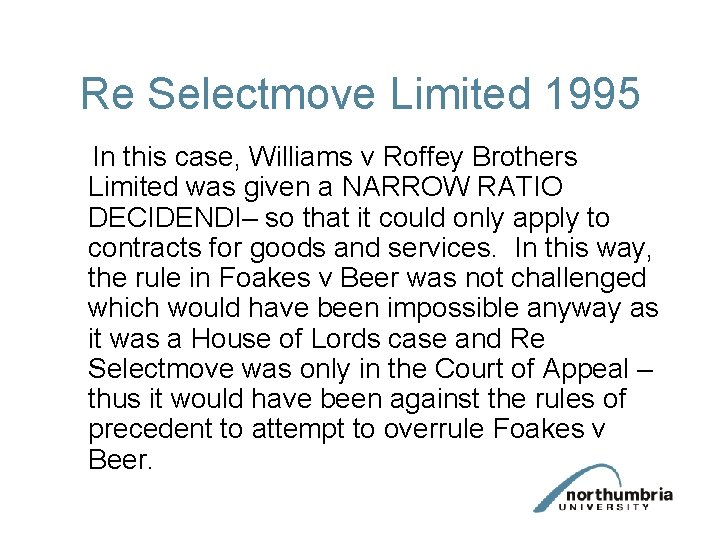 Re Selectmove Limited 1995 In this case, Williams v Roffey Brothers Limited was given