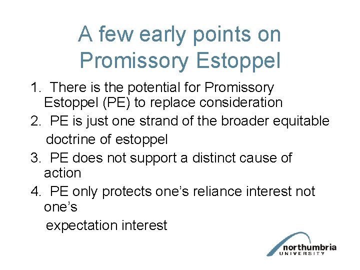 A few early points on Promissory Estoppel 1. There is the potential for Promissory