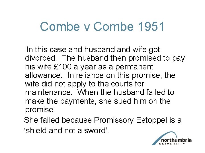 Combe v Combe 1951 In this case and husband wife got divorced. The husband