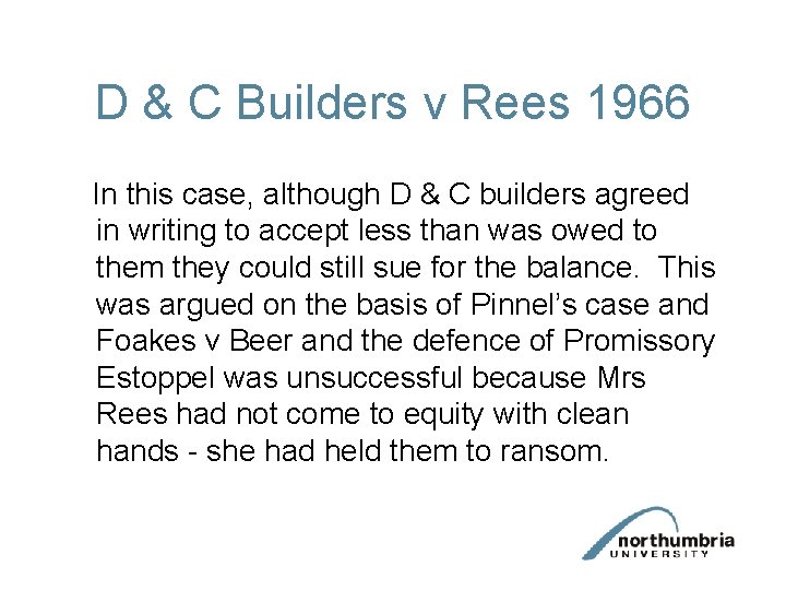 D & C Builders v Rees 1966 In this case, although D & C
