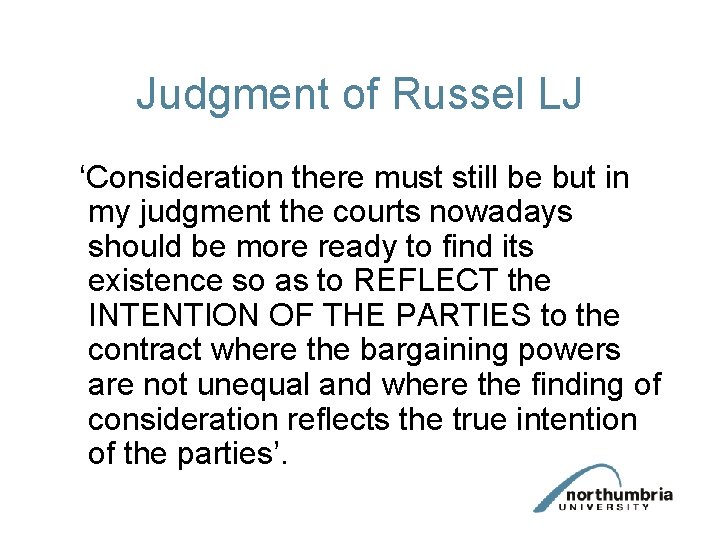 Judgment of Russel LJ ‘Consideration there must still be but in my judgment the