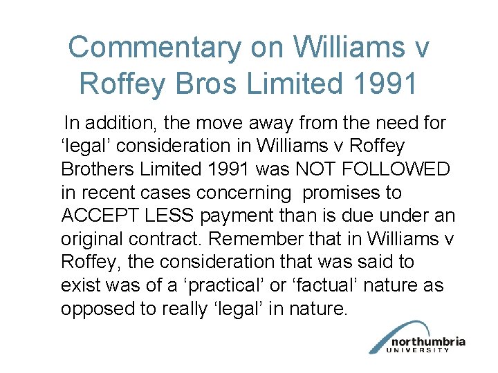 Commentary on Williams v Roffey Bros Limited 1991 In addition, the move away from