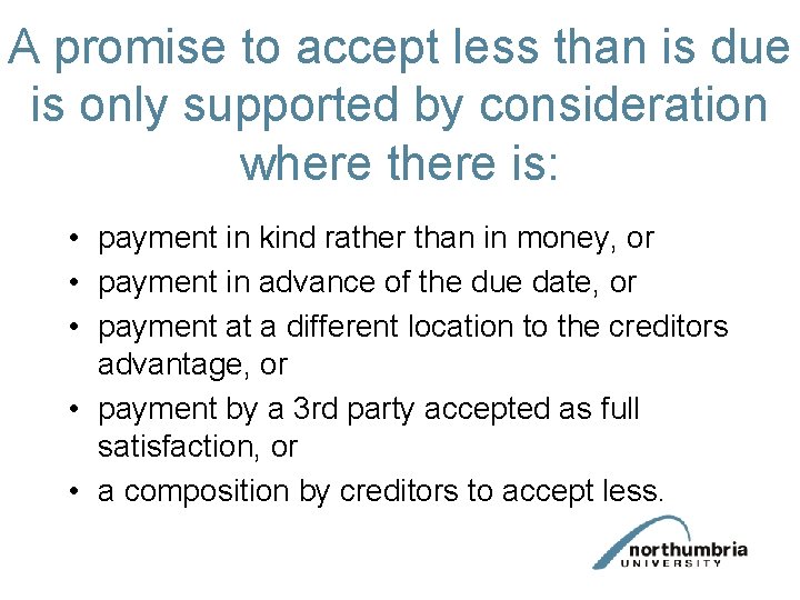 A promise to accept less than is due is only supported by consideration where