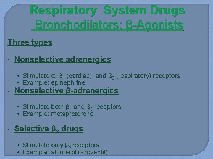 Respiratory System Drugs Bronchodilators: β-Agonists Three types Nonselective adrenergics • Stimulate α, β 1