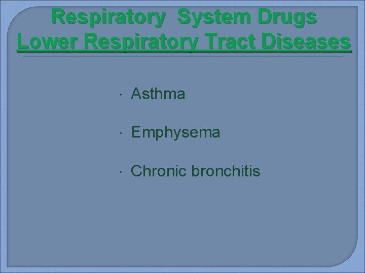 Respiratory System Drugs Lower Respiratory Tract Diseases Asthma Emphysema Chronic bronchitis 