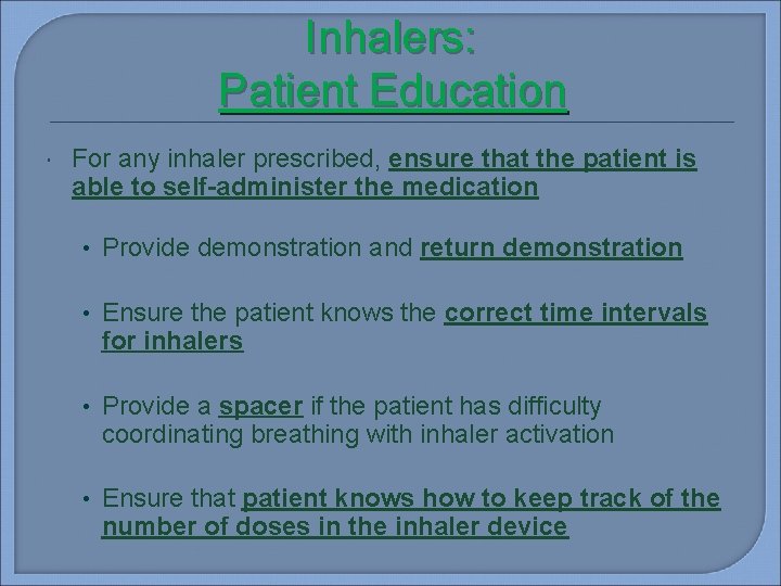 Inhalers: Patient Education For any inhaler prescribed, ensure that the patient is able to