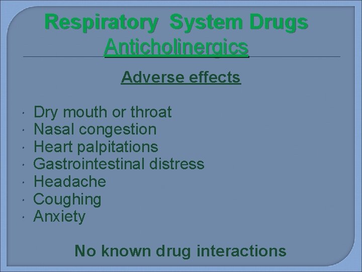 Respiratory System Drugs Anticholinergics Adverse effects Dry mouth or throat Nasal congestion Heart palpitations