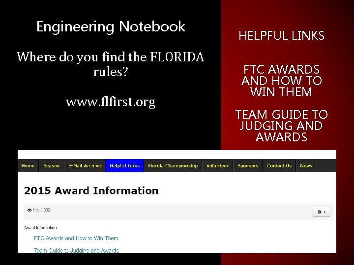 Engineering Notebook Where do you find the FLORIDA rules? www. flfirst. org HELPFUL LINKS