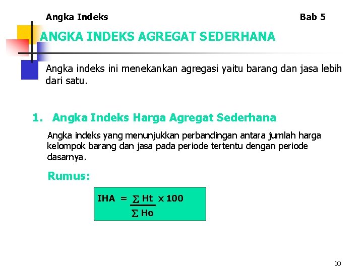 Angka Indeks Bab 5 ANGKA INDEKS AGREGAT SEDERHANA Angka indeks ini menekankan agregasi yaitu