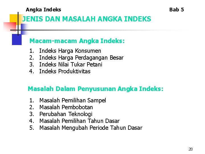 Angka Indeks Bab 5 JENIS DAN MASALAH ANGKA INDEKS Macam-macam Angka Indeks: 1. 2. Angka Indeks Bab 5 JENIS DAN MASALAH ANGKA INDEKS Macam-macam Angka Indeks: 1. 2.