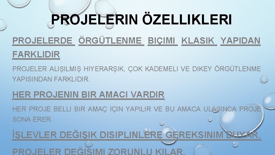 PROJELERIN ÖZELLIKLERI PROJELERDE ÖRGÜTLENME BIÇIMI KLASIK YAPIDAN FARKLIDIR PROJELER ALIŞILMIŞ HIYERARŞIK, ÇOK KADEMELI VE