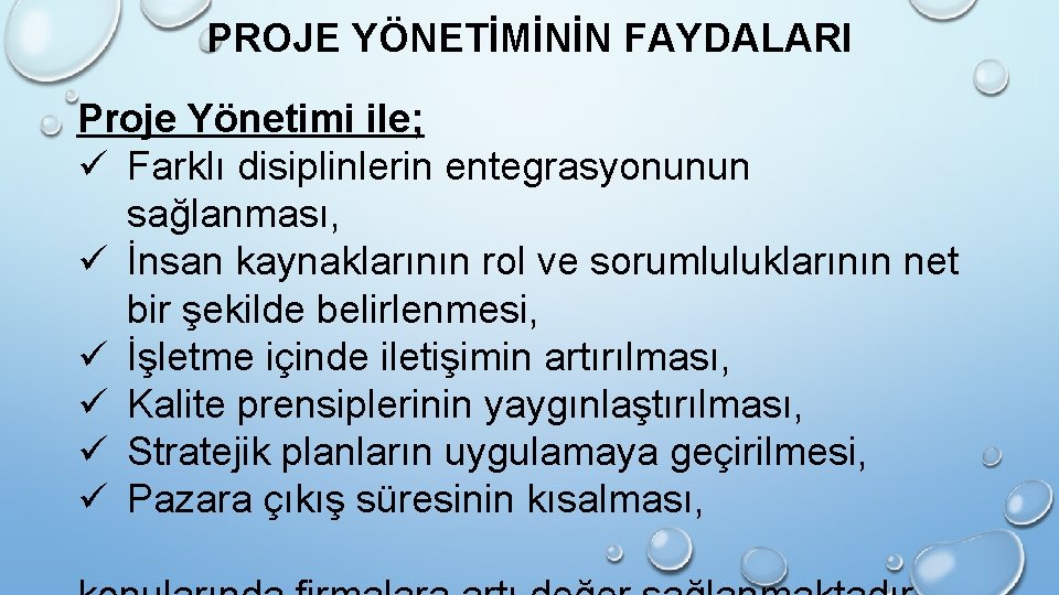 PROJE YÖNETİMİNİN FAYDALARI Proje Yönetimi ile; ü Farklı disiplinlerin entegrasyonunun sağlanması, ü İnsan kaynaklarının