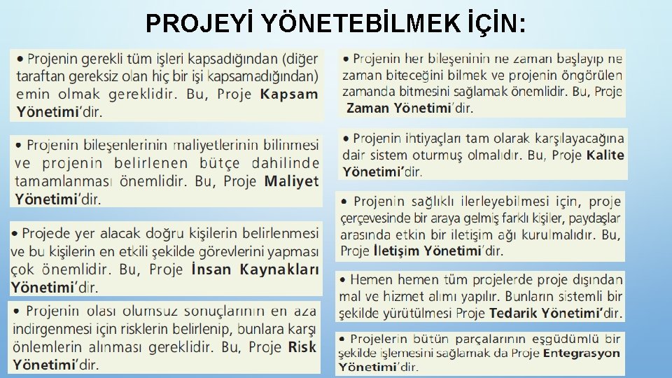 PROJEYİ YÖNETEBİLMEK İÇİN: 