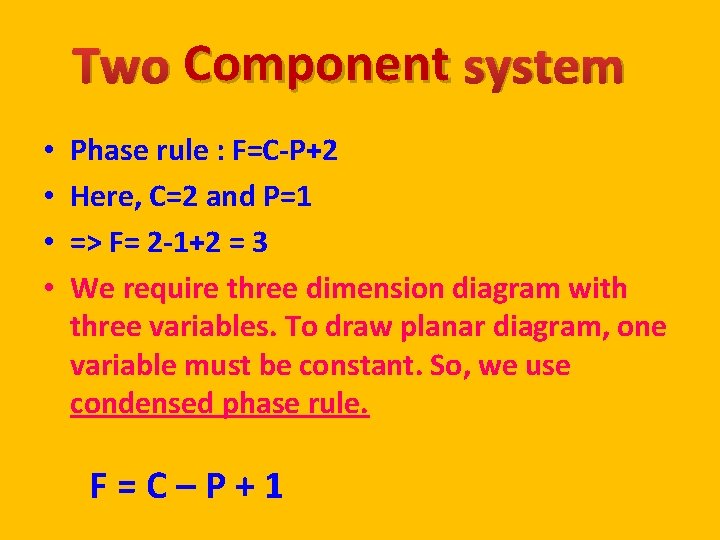 Component system Two Component • • Phase rule : F=C-P+2 Here, C=2 and P=1